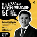 Episode 7: The Lesson of Entrepreneuship - Be Bold, Be Patient, Be Prepared