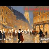 Viaje al pasado de Stefan Zweig. Audiolibro completo con voz humana real.