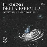 Il sogno della farfalla. Intervista a Carlo Rovelli