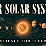 Explore Our Solar System While Drifting Off to Sleep