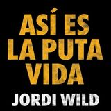 Así Es La Puta Vida - Jordi Wild