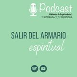T2 Ep.8 Salir del armario espiritual
