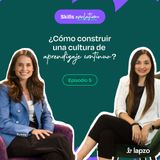 EP5 Skills Evolution Podcast - Cómo construir una cultura de aprendizaje continuo