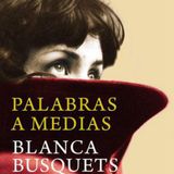(Resumen) Palabras a medias - Blanca Busquets