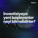 İnvestisiyaya yeni başlayanlar nəyi bilməlidirlər? I İnvestisiya gündəliyi #2