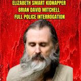 Elizabeth Smart Kidnapper Brian David Mitchell Full Police Interrogation