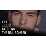 The One Man Terrorist _ Catching The Nail Bomber _ Real Crime