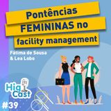 HIGICAST #39 - Potências femininas do Facility Management - Fátima Sousa & Léa Lobo