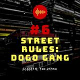 #6 - Street rules: Dogo Gang