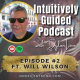 Ep#2 Following Intuitive Guidance ft. Will Wilson