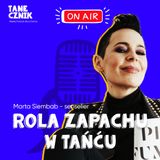 Odcinek 141 -  Zapach jako forma komunikacji w tańcu - rozmowa z senselierką Martą Siembab