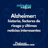 E8 • Alzheimer: historia, factores de riesgo y últimas noticias interesantes • Curiosidades Médicas • Culturizando