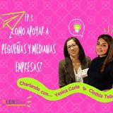 Episodio #3: ¿Cómo apoyar a pequeñas y medianas empresas? con Yesica Coria Y Cinthia Tellez Silva
