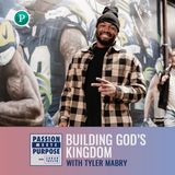 Building Gods Kingdom with Tyler Mabry