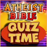 Atheist Bible Quiz Time!