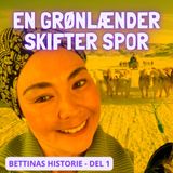 #194 En grønlænder skifter spor. 1. del af Bettina Alaufesens chokerende historie.