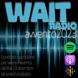 Wait Radio 2023 - 18 dicembre 2023 - il podcast dell'Avvento
