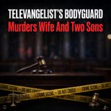 Televangelist's bodyguard murders wife and two sons - True Crime News