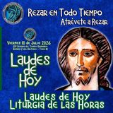 LAUDES DE HOY VIERNES 10 DE JULIO 2026. CAMINO NEOCATECUMENAL. LITURGIA DE LAS HORAS.