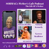 SORMAG’s Writer’s Café Podcast S8 E6 – Life Of A Writer – Conversations with Tyreese Mcallister, Jahzara Bradley, Victoria Kennedy