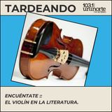 Encuéntate :: El violín en la literatura. El alma que canta cuando las palabras callan