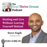 EP230: Healing and Live Without Leaving Yourself Behind with Steve Nagib