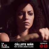 CÁLLATE NIÑA | feat. Victoria Linares Villegas