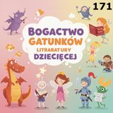 171 - Bogactwo gatunkow literatury dzieciecej