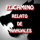 El Camino / Relato de Terror de Nahuales