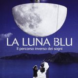 Massimo Bisotti "La luna blu. Il percorso inverso dei sogni"