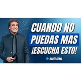 ¿SIENTES QUE YA NO PUEDES MÁS? ¡ESCUCHA ESTE MENSAJE! - Predicas de Dante Gebel