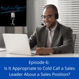Episode 6: Is it Appropriate to Cold Cold a Sales Leader About a Sales Position?