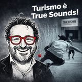 Turismo è True Sounds!