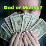 Ep. 9: God Or Money?