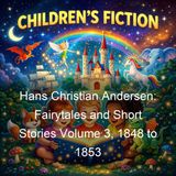Hans Christian Andersen Fairytales and Short Stories Volume 3 1848 to 1853 - Hans Christian Andersen