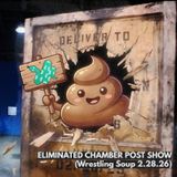 ELIMINATED CHAMBER POST SHOW (Wrestling Soup 2.28.26)