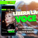 LIBERA LA VOCE: Chiara Ragnini - clicca PLAY e ascolta il podcast