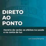 Horário de verão: os efeitos na saúde e na conta de luz