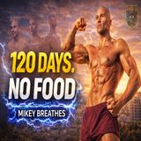 120 Days Without Food What Happens When the Body Stops Wasting Energy  Mikey Breathes