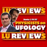 Physicists on UFOlogy & Surprise Guest!