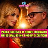 Paola Caruso e il nuovo fidanzato: finisce malissimo, pioggia di critiche
