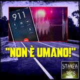 "NON È UMANO!" Un'inquietante chiamata al 911 (Stanza 1408 Podcast)
