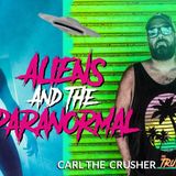 Carl The Crusher - Aliens and The Paranormal - Carl Vibe