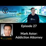Mark Astor: An Addiction Attorney, Helping Families To Get Help For Addicted Family Members.
