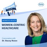 Interview with Dr Stacey Rosen: Women-Centric Healthcare