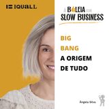 #1 Slow Business - O Big Bang deste podcast