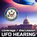 UFO Hearing July 26 2023 Coverage and Discussion