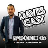 DAVESCAST EPISODIO 06 - COM DIEGO DE CASTRO - MAUI JIM