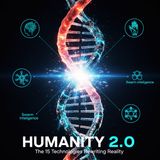 Humanity 2.0: The 15 Technologies Rewriting Reality