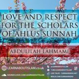 Our Love & Respect for the Scholars – Shaykh Abdulilah Lahmami